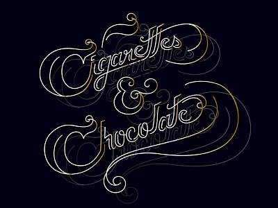 Cigarettes & Chocolate lettering lyric lettering love typography