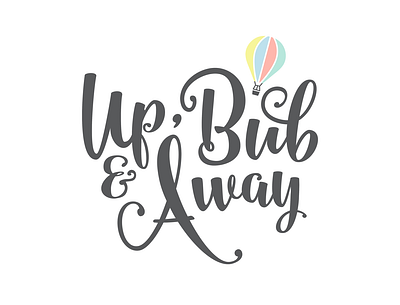 Up, Bub & Away and away balllon brand branding bub children design hot air balloon illustration kids logo typography up vector