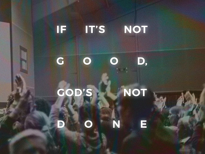 If It's Not Good, God's Not Done church instagram post student ministry youth group