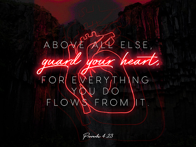 Guard Your Heart - Proverbs 4:23