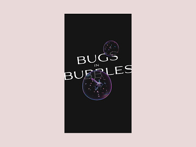 Bugs in Bubbles