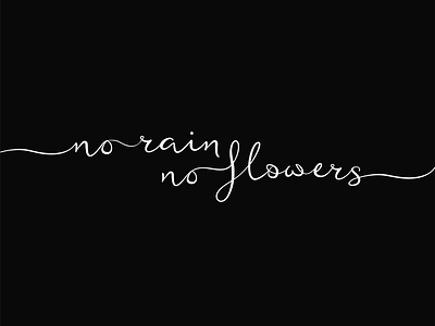 No rain, no flowers