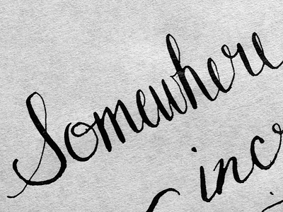 Somewhere calligraphy hand lettering