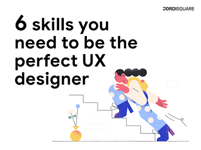 THE 6 SKILLS YOU NEED TO BE THE PERFECT UX DESIGNER blog branding design dribbble illustration post poster site skills ui ux vector website