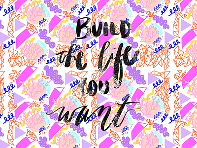 Build The Life You Want color inspiration pattern surface design text type typography