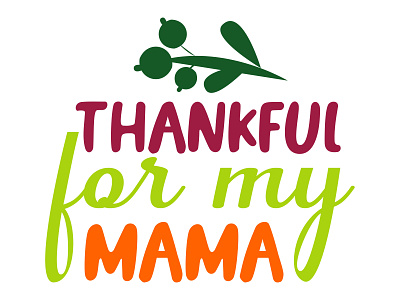 Thankful for my mama app branding crafts design graphic design illustration logo motion graphics svg typography ui ux vector