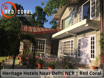 RED CORAL PROVIDES HERITAGE HOTELS IN DELHI NCR hotel lodges red coral resort travel