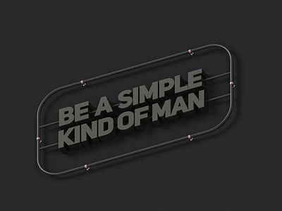 Be a simple kind of man 3d text 3d type 3d typography cinema4d letter lettering music render typogaphy