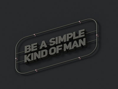 Be a simple kind of man