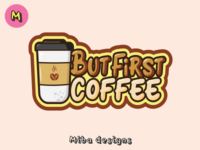 But First Coffee branding cartoon cartoonic art coffee design food art graffiti graphic design illustration logo ui vector