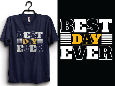 Best Day Ever Typography T-Shirt Design