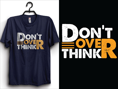 Don't Over Think Typography T-Shirt Design