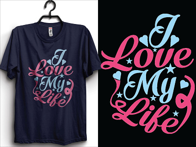 I Love My Life Typography T-shirt design