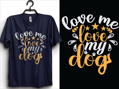 Love me Love My Dog T-Shirt Design animal t shirt design dog t shirt graphic design graphic designer illustration love me love my dog t shirt t shirt design vector