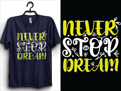 Never Stop Dream T-Shirt Design animal t shirt design illustration never stop stop dream t shirt t shirt design