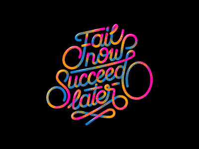 Fail now, succeed later. calligraphy font hand lettering monoline script type typography vector