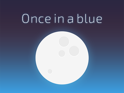 Once in a blue Moon! graphic illustration minimal monocolor moon typography