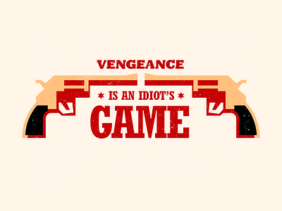 Vengeance Is an Idiot's Game