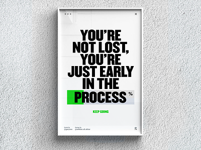 You're Early In The Process - Poster Design