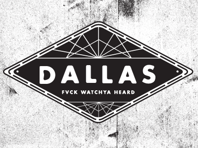 Dallas fvck watchya heard dallas