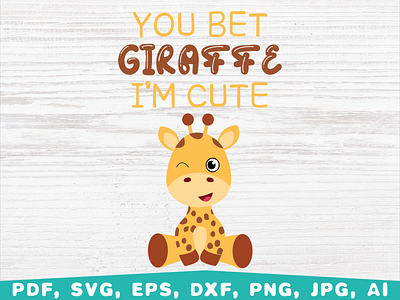 You bet giraffe I'm Cute