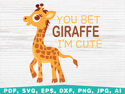 You bet giraffe I'm Cute
