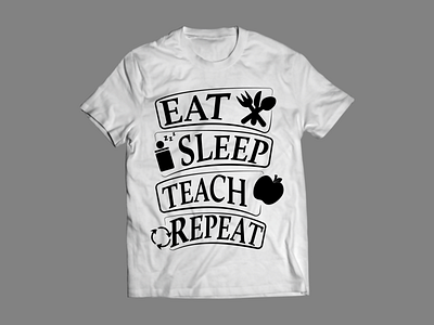 Eat Sleep teach repeat back to school design eat graphic design illustration repeat school shirt sleep t shirt design teach teacher vector