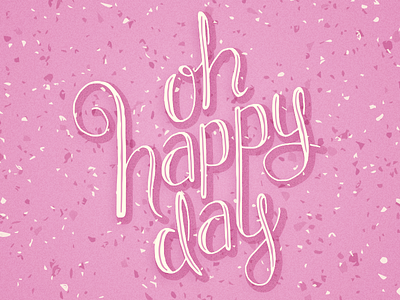 Oh Happy Day custom lettering handlettering happy illustration lettering script