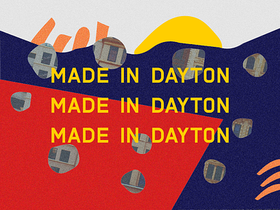 Made In Dayton - Custom Type bright collage custom type dayton layout poster typography