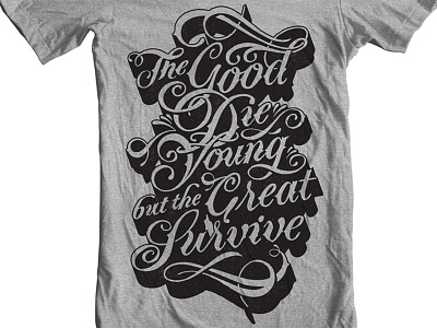 Good Die Young Dribbble apparel flourish hand drawn print ritual shirt type typography