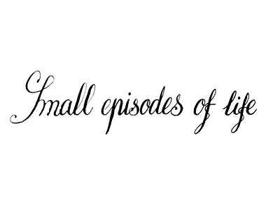 Small Episodes Of Life typography write