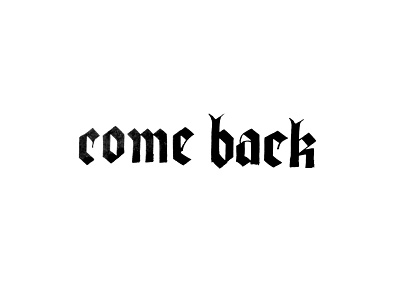 Come Back typography write