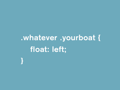 .whatever .yourboat {float:left;}