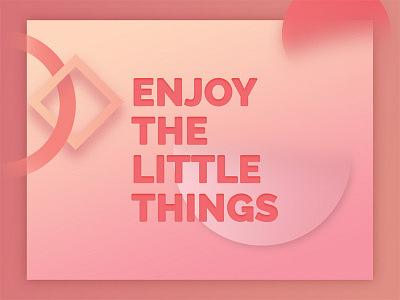 Enjoy the little things - UI 003