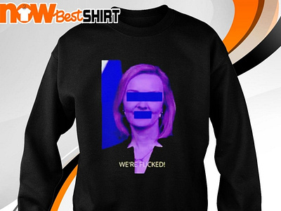 Liz Truss Prime minister we're fucked shirt liz truss