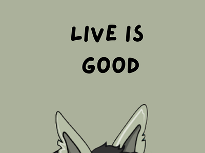 Live is good