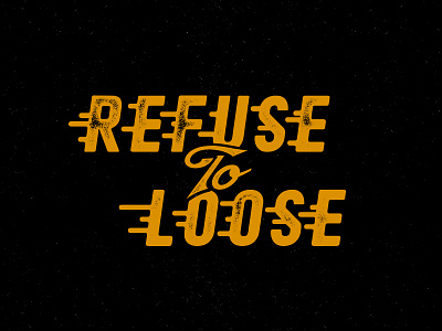 Refuse To Lose - Over App gold sport typography vintage