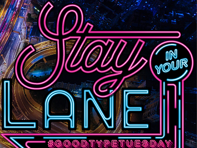 Stay in your lane goodtype neon tuesday type typography