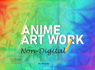 Anima Art Work(Non-digital) adobe anime cover demonslayer design dragonballz gradient graphic design illustration myheroacademia naruto photoshop thumbnail typography