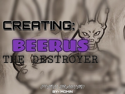 CREATING: BEERUS THE DESTROYER animeart artist behance cover dragonballsuper drawing illustration