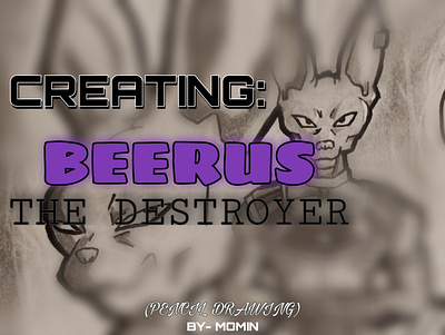 CREATING: BEERUS THE DESTROYER animeart artist behance cover dragonballsuper drawing illustration