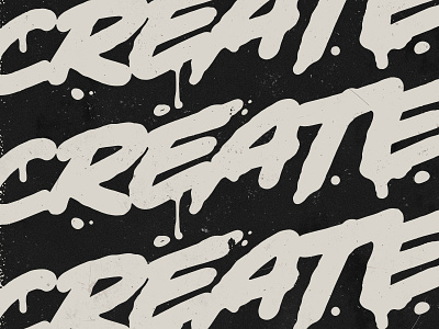 Create. Create. Create. brush calligraphy design hand hand lettering illustration script type typography urban