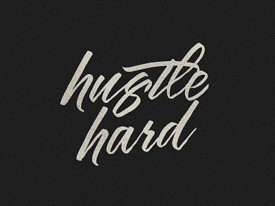 Hustle Hard calligraphy custom design hand hand lettering logo quote script typography urban