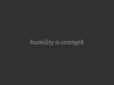 Humility is strength grey italic karmina