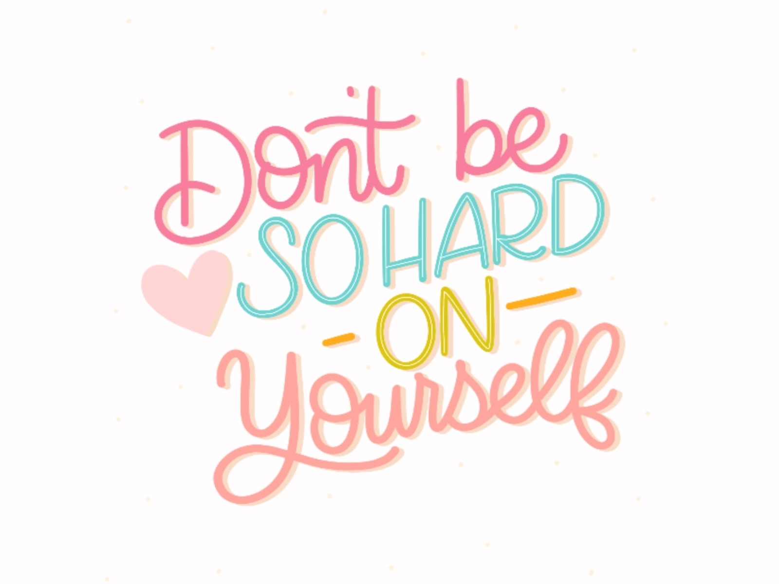 don-t-be-so-hard-on-yourself-by-amanda-kammarada-on-dribbble