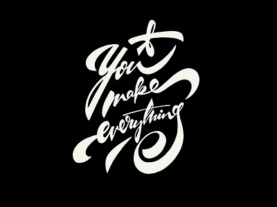 You make everything brushlettering calligraphy custom design flow fun graffiti graphic handwritten illustration inspiration lettering logo mindful quote retro script type unique zen