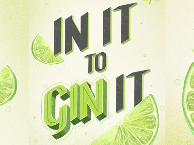 In It To Gin It digital illustration gin gin and tonic hand drawn hand lettering lettering limes typography