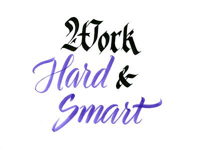 Work hard & smart advice blackletter brush calligraphy quote