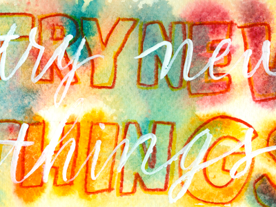 Try new things advice calligraphy colors lettering quote watercolor