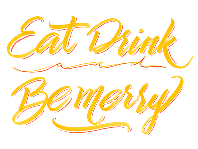 Eat, drink and be merry brush calligraphy script